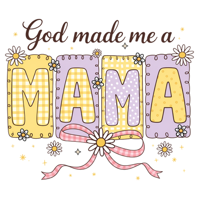 GOD MADE ME A MAMA