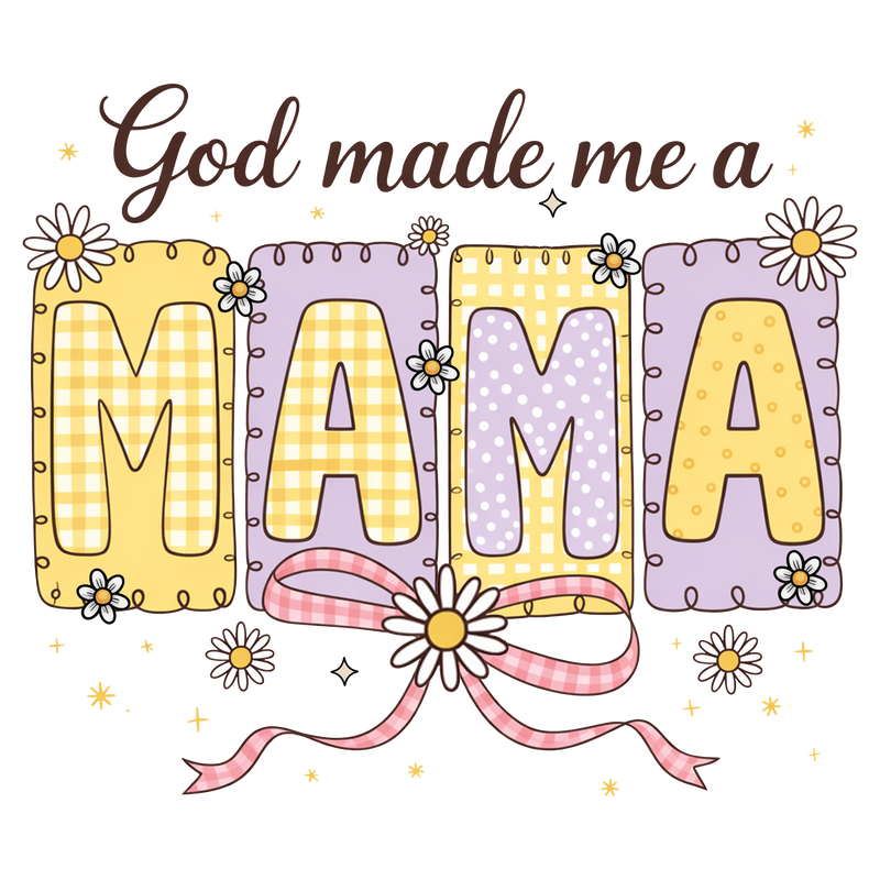 GOD MADE ME A MAMA
