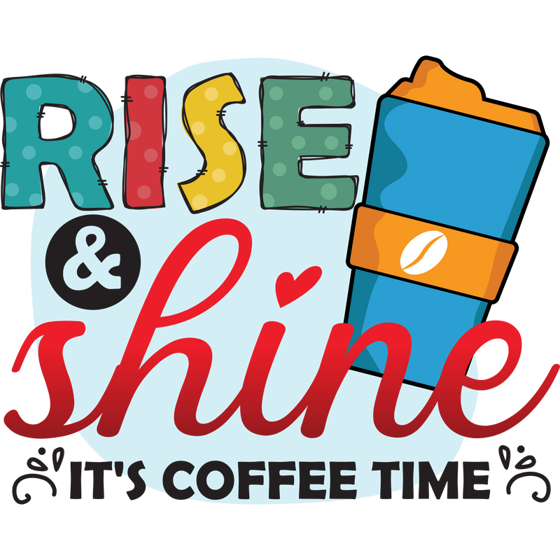 RISE & Shine IT_S COFFEE TIME 2