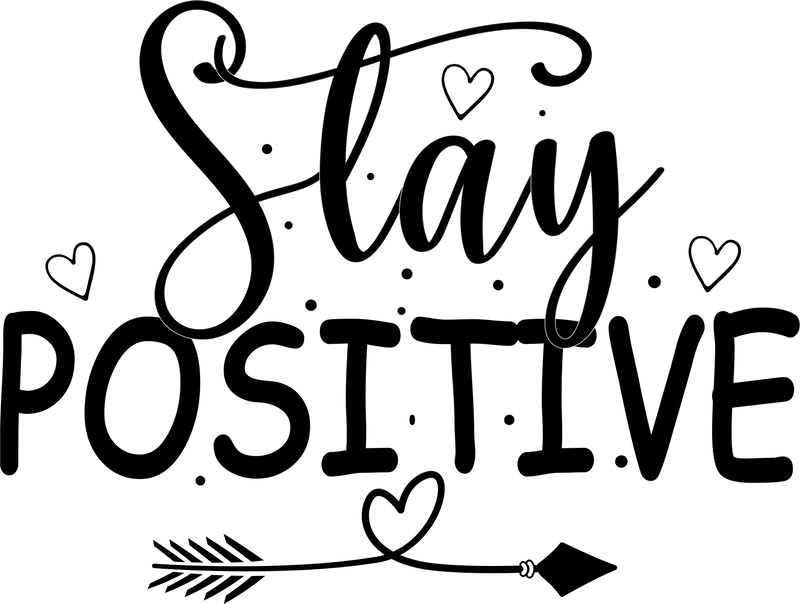 STAY POSITIVE