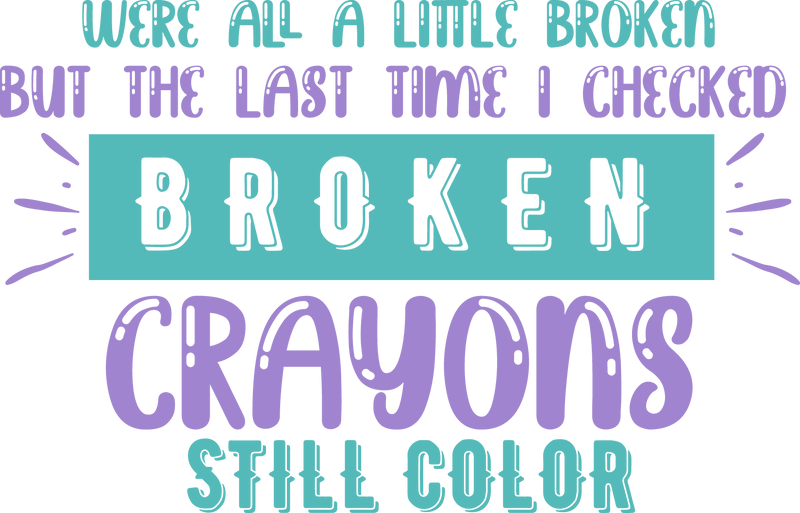 WERE ALL A LITTLE BROKEN BUT THE