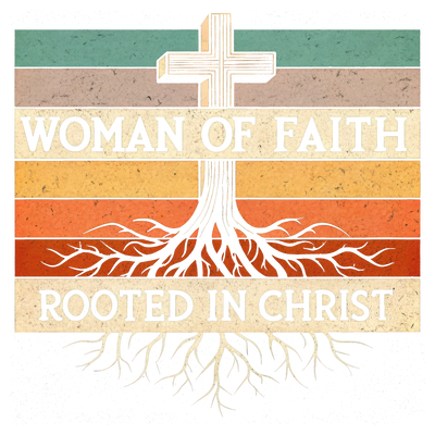 WOMAN OF FAITH ROOTED IN CHRIST