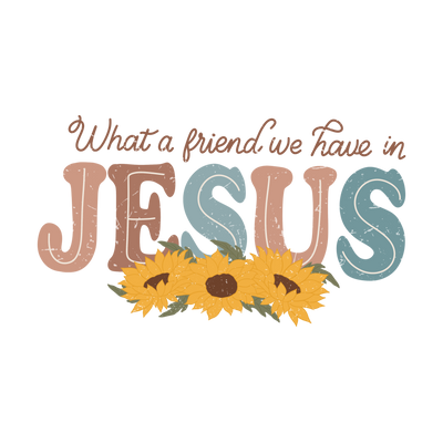 What a friend we have in Jesus
