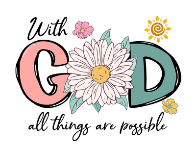 With GOD all things are possible
