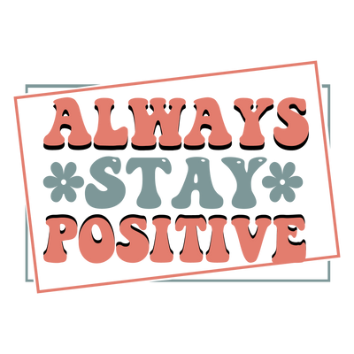 always stay positive-01