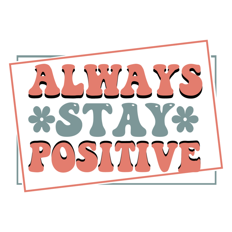 always stay positive-01