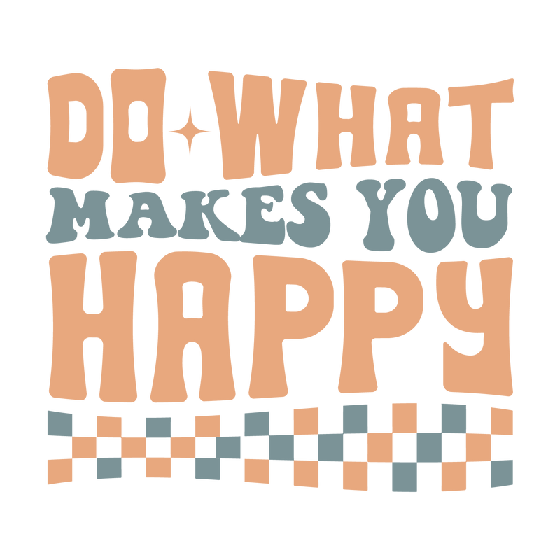 do what makes you happy-01