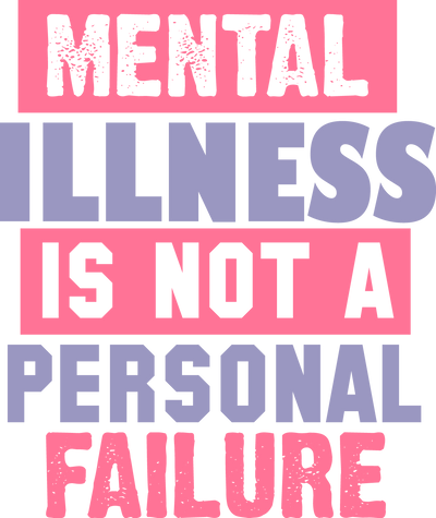 mental illness is not a personal failure