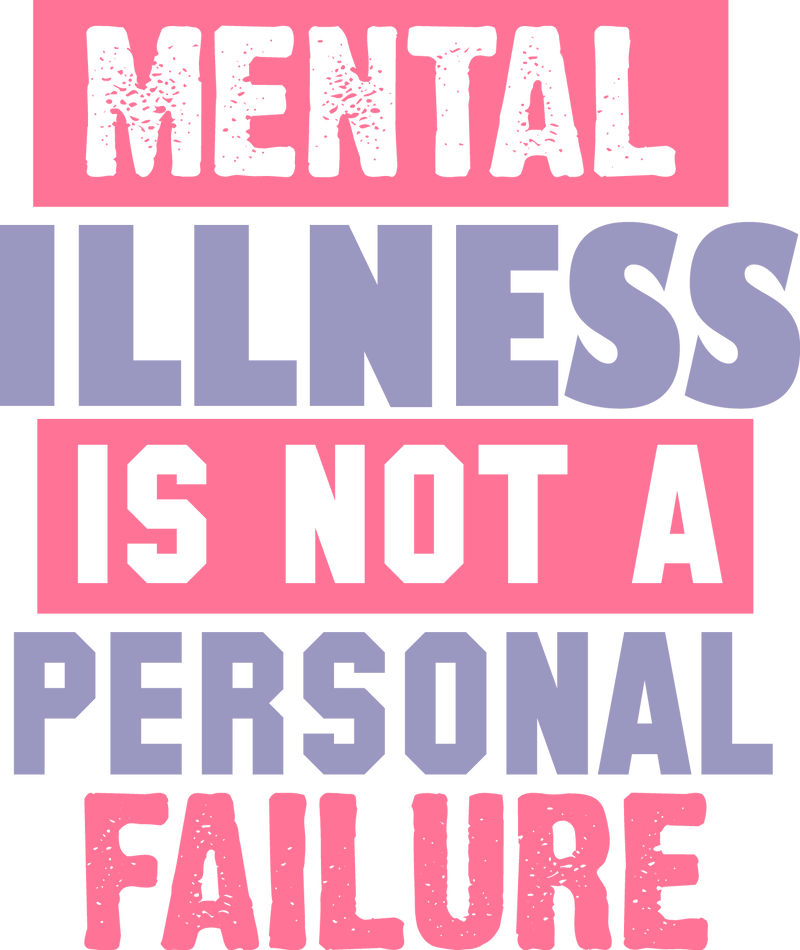 mental illness is not a personal failure