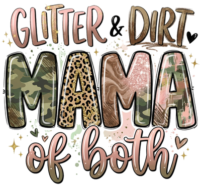 GLITTER & DIRT MAMA OF BOTH