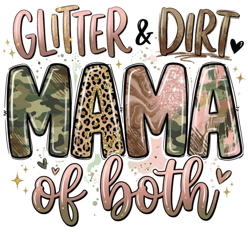 GLITTER & DIRT MAMA OF BOTH