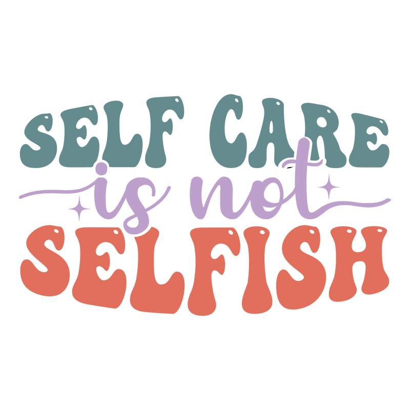 self care is not selfish-01